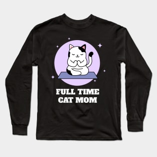 Full Time Cat Mom Long Sleeve T-Shirt